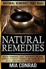 Natural Remedies - MIA Conrad: Ancient Primordial Cures, Treatments and Home ...