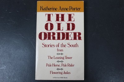The Old Order Katherine Anne Porter 1972 Harvest PBK Collected Stories Fiction