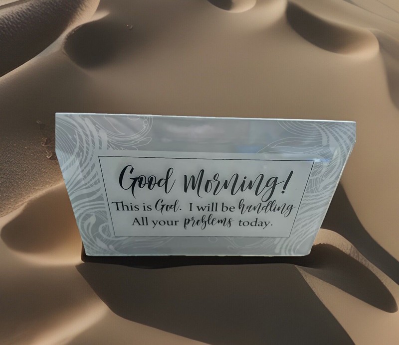 new 4x6 desk plaque good morning. This is God. i will be handling your problems