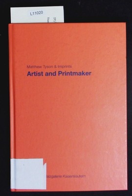 Matthew Tyson and Imprints. Artist and printmaker ; mpk Museum Pfalzgalerie Kais