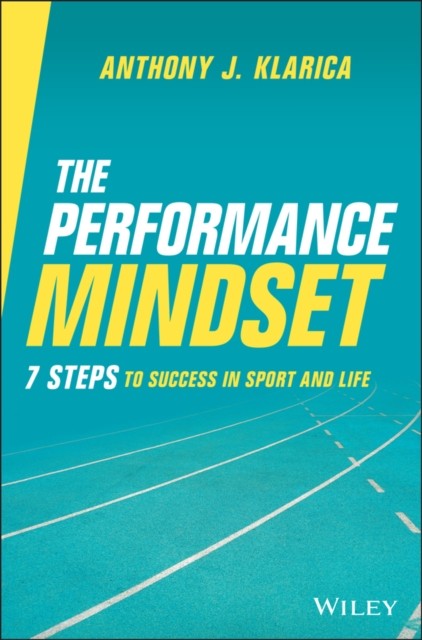 The Performance Mindset: 7 Steps to Success in Sport and Life: 7 Steps to Success in Sport and Life - Image 4