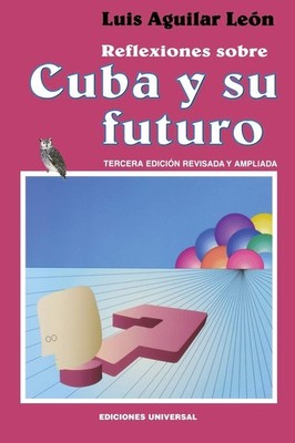 Reflexiones Sobre Cuba Y Su Futuro (Coleccion Cuba y Sus Jueces)