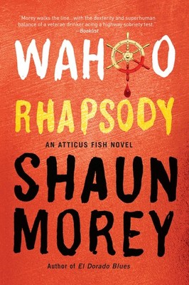 Wahoo Rhapsody (An Atticus Fish Novel) - paperback Shaun Morey