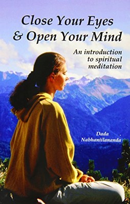 Close Your Eyes & Open Your Mind, Nabhaniilananda, Dada