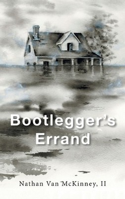 Bootlegger's Errand by Nathan Van McKinney, II Hardcover Book