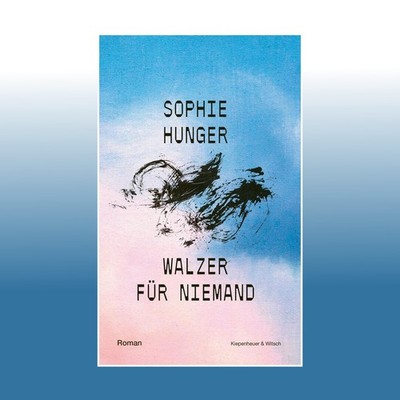 Walzer für Niemand | Sophie Hunger | Ungelesen