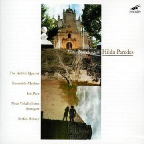 Hilda Paredes Listen How They Talk (Arditti Quartet, Asbury) (CD) Album