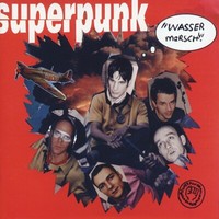 Superpunk / Wasser Marsch! (Bonus-Track Edition)
