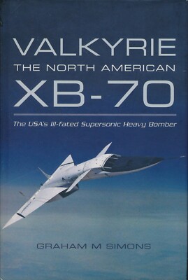 The North American XB-70 Valkyrie (Pen & Sword) - New Copy