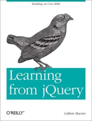 Learning from jQuery: Building on Core Skills by Callum MacRae: New