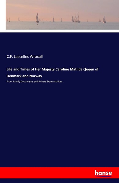 Life And Times Of Her Majesty Caroline Matilda Queen Of Denmark And Norway Buch-image