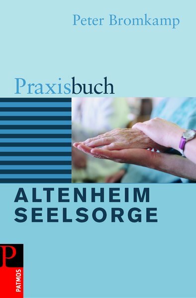 Peter Bromkamp / Praxisbuch Altenheimseelsorge