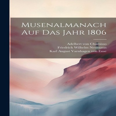 Musenalmanach auf das Jahr 1806 Adelbert Von Chamisso Paperback C