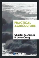 Charles C. James (U. A.) | Practical Agriculture | Taschenbuch | Englisch (2017)