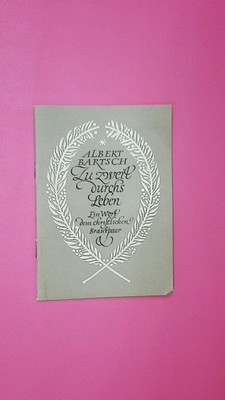 132616 Albert Bartsch ZU ZWEIT DURCHS LEBEN ein Wort d. christl. Brautpaar