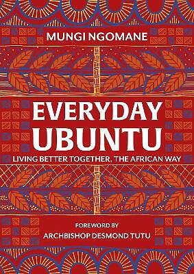 Everyday Ubuntu: Living better together, by Nompumelelo Mungi Ngomane HARDBACK - Image 2