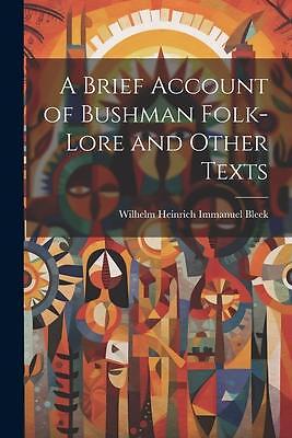 A Brief Account of Bushman Folk-Lore and Other Texts | englisch