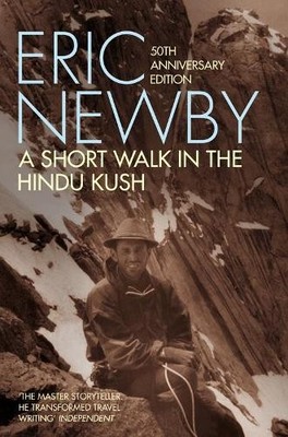 A Short Walk in the Hindu Kush (50th an..., Newby, Eric