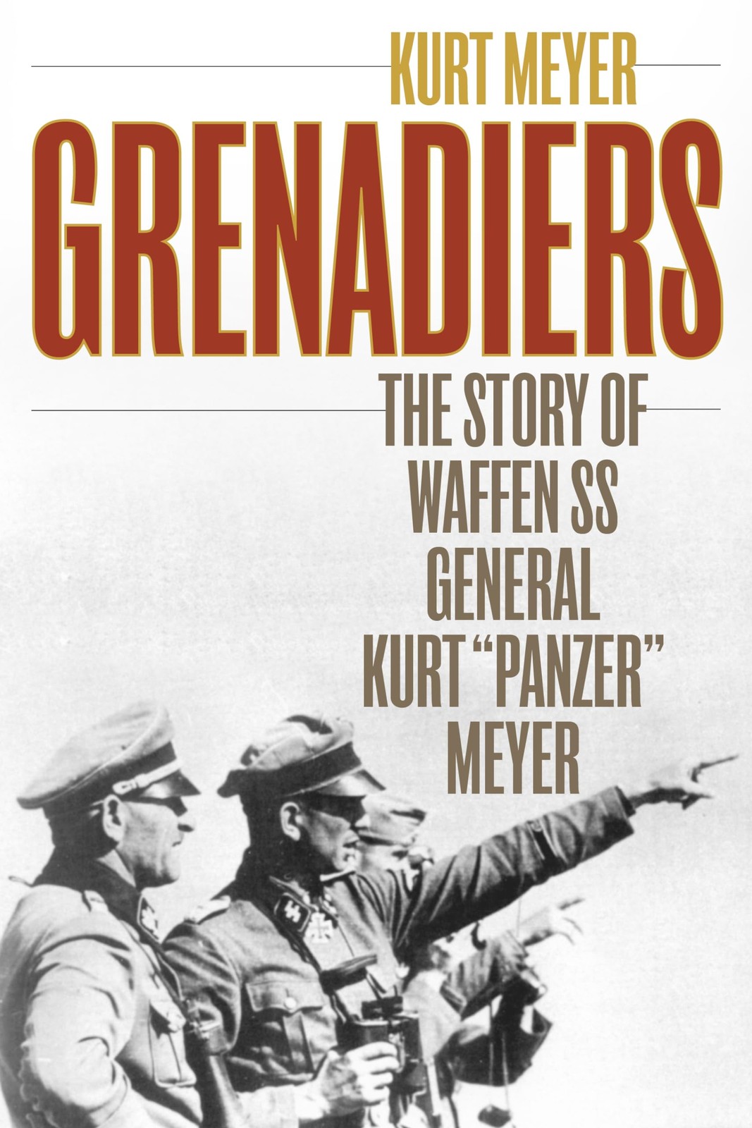 Grenadiers : The Story Of Waffen Ss General Kurt "Panzer" Meyer Kurt Meyer - Image 3