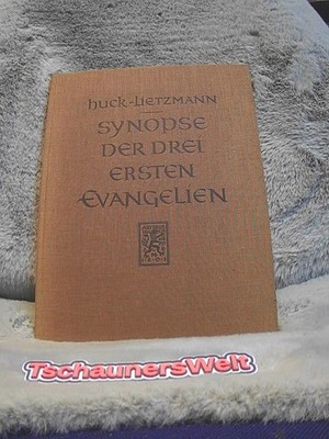 Synopse der drei ersten Evangelien. Teils in deutsch und griechisch Albert Huck 