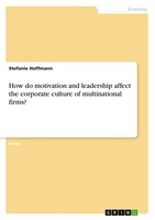 How Do Motivation And Leadership Affect The Corporate Culture Of...