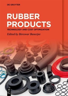 Rubber Products: Technology and Cost Optimisation by Bireswar Banerjee