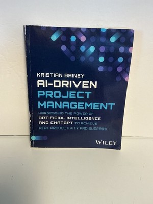 AI-Driven Project Management by Kristian Bainey (INSCRIBED by AUTHOR)