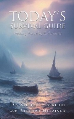 Today's Survival Guide: Psalms, Proverbs, Ecclesiastes by Dr Stephen Harrison Pa