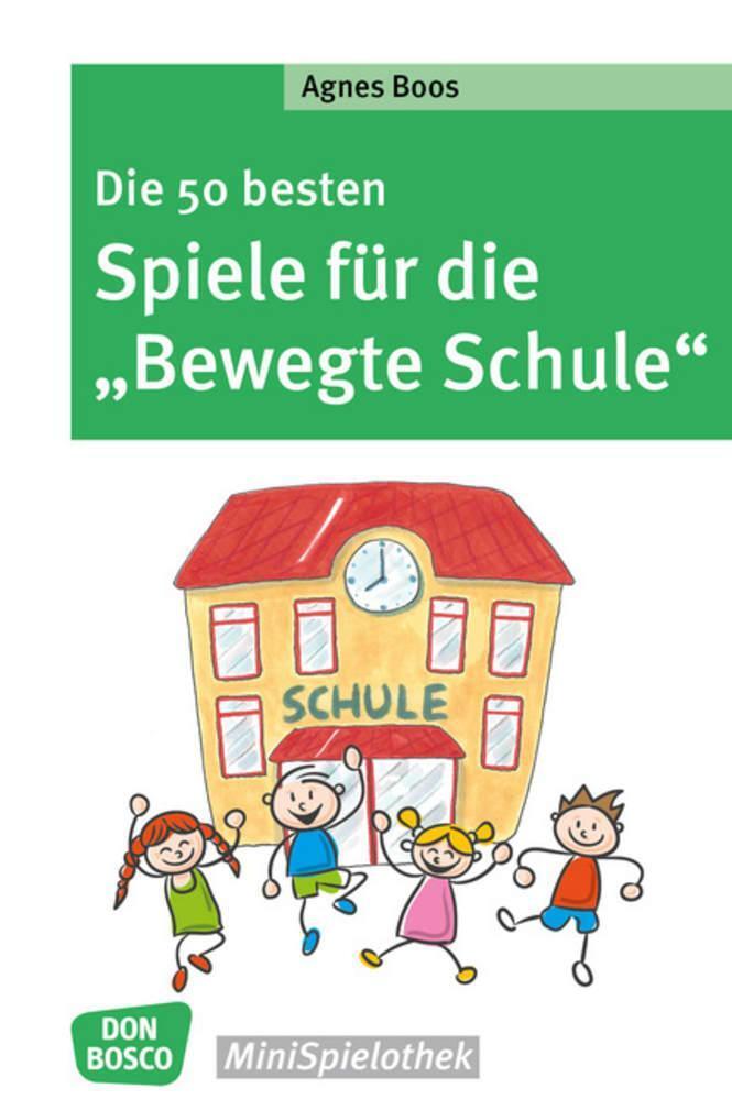 Thumbnail - Die 50 Besten Spiele Für Die ""bewegte Schule"" Agnes Boos