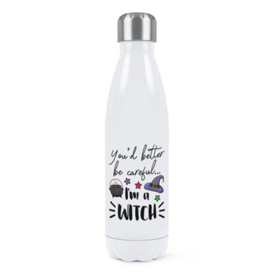 You'd Better Be Careful I'm A Witch Doppelwandige Trinkflasche Lustig Magisch