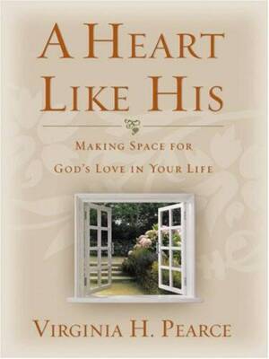 A Heart Like His: Making Space for God's Love in Your Life - VERY GOOD
