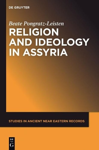 Beate Pongratz-Leisten Religion and Ideology in Assyria (Tascabile)