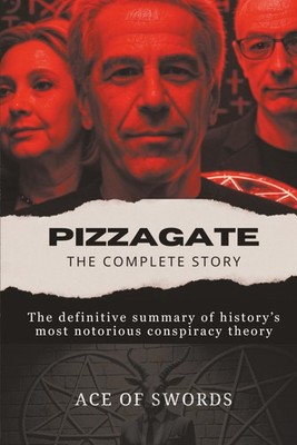 Pizzagate: The Complete Story Paperback   July 31, 2019 
