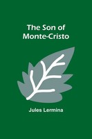 The Son Of Monte-Cristo Jules Lermina Taschenbuch Englisch 2024 Alpha Edition