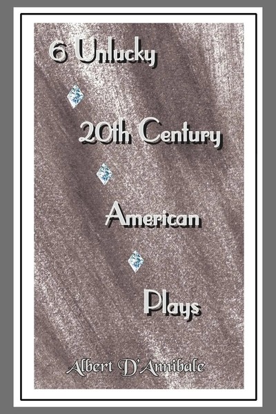 Albert D'annibale | 6 Unlucky 20Th Century American Plays | Taschenbuch (2005)-image