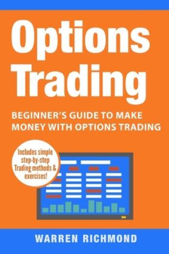 Options Trading: Beginner's Guide To Make Money With Options Trading Options Trading: Beginner's Guide To Make Money With Options Trading