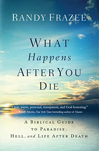 What Happens After You Die-Randy Frazee
