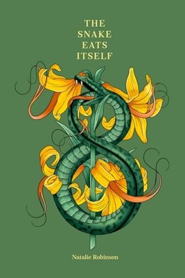 Snake Eats Itself by Natalie Robinson (2024, Trade Paperback)