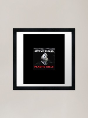 save me , please.plastic kills Rahmen gerahmtes Wandbild Poster Leinwanddruck Bild
