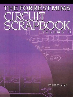 The Forrest Mims Circuit Scrapbook Volume II: 2 - Mims, Forrest