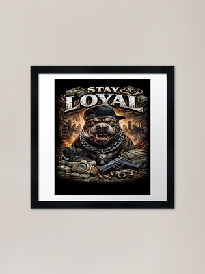 Stay Loyal Framed Art Print Framed Wall Art Poster Canvas Print Picture