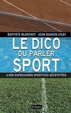 Le dico du parler sport - Baptiste Blanchet - V2273064