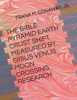 The Bible Pyramid Earth Crust Shift Measured by Sirius Venus Moon ...
