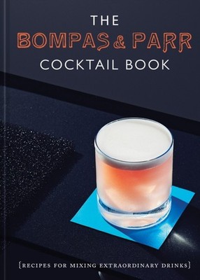 The Bompas & Parr Cocktail Book: Recipes for mixing  by Bompas & Parr HARDBACK