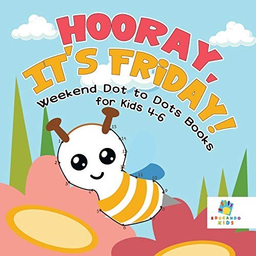 Hooray, It's Friday! | Weekend Dot to Dots Books for Kids 4-6 by Kids New<-