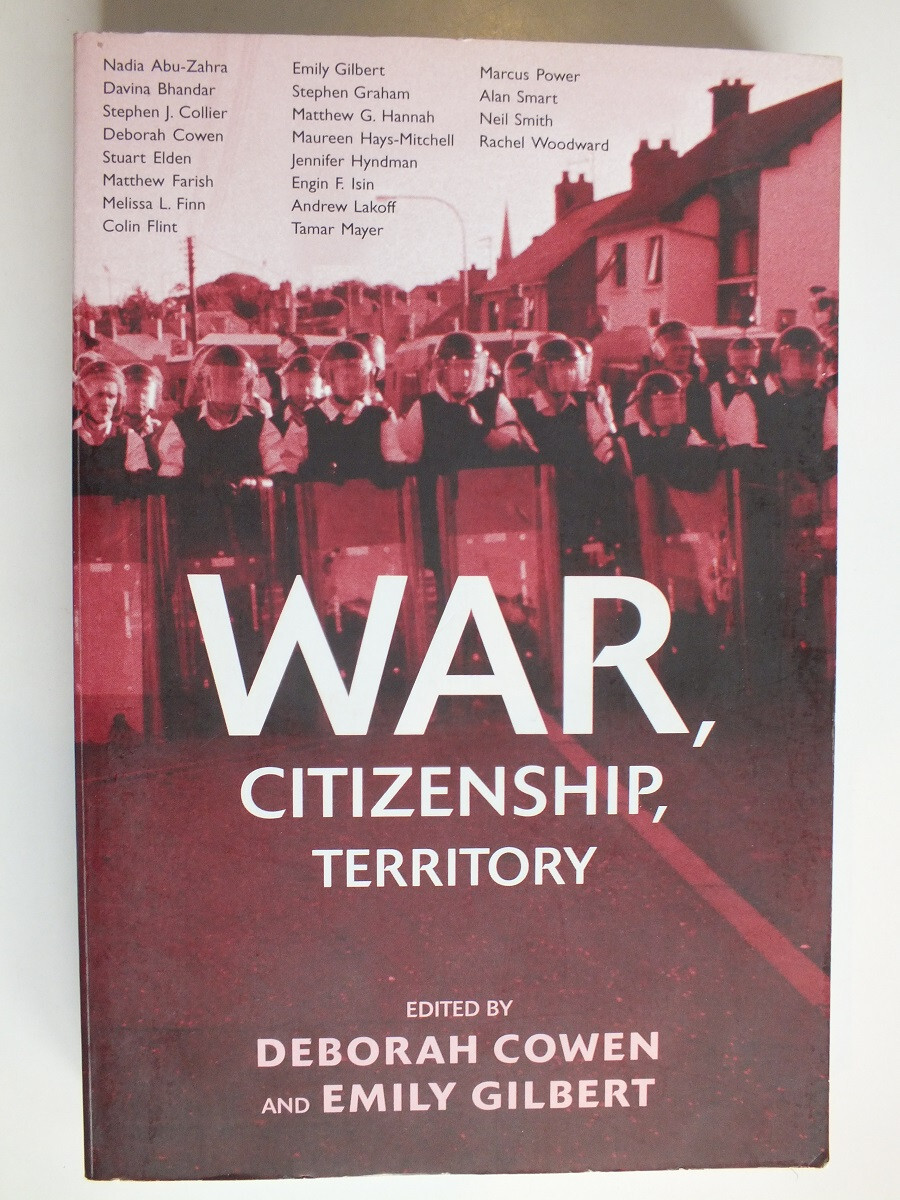 War, Citizenship, Territory edited by Emily Gilbert & Deborah Cowen