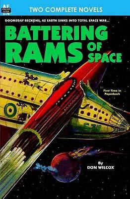 Battering Rams of Space & Doomsday Wing By Don Wilcox - New Copy - 9781612871059