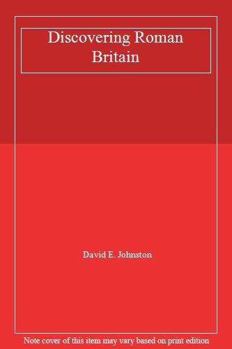 Discovering Roman Britain-David E. Johnston, 9780747802129
