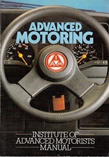Advanced Motoring: Institute of Advanced Motorists Ma... by Institute of Advance