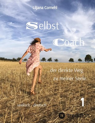 Selbst Coach ¿der direkte Weg zu meiner Seele¿: Schmerz, Ärger, Wut......